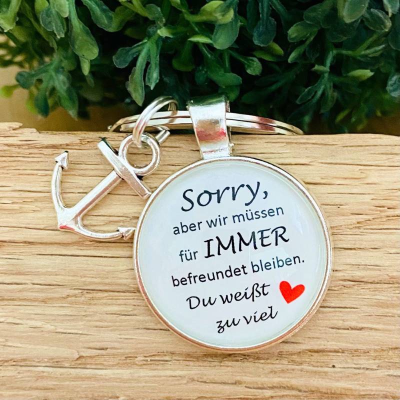 Sorry Wir Müssen Immer Befreundet Bleiben. Schlüsselanhänger Beste Freundin Geschenk Weihnachten Anker Geburtstag von MiniGeschenk
