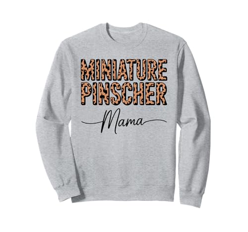 Leopardenmuster Miniature Pinscher Mama Sweatshirt Leopardenmuster Miniature Pinscher Mama Sweatshirt von Miniature Pinscher Dog Lover Gifts