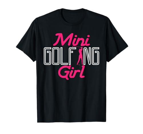 Mini Golfing Girl Mädchen Minigolf Golf Golfen Minigolfen T-Shirt Mini Golfing Girl Mädchen Minigolf Golf Golfen Minigolfen T-Shirt von Minigolf Minigolfer Mini Golf Miniaturgolf Motive