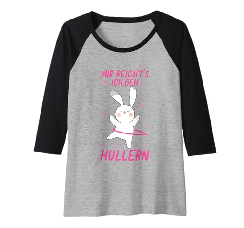 Damen Mir Reichts Ich GEH Hullern Hoop Fitness Tanz Hula Hase Raglan Damen Mir Reichts Ich GEH Hullern Hoop Fitness Tanz Hula Hase Raglan von Mir Reichts Ich Geh Hullern Hoop Fitness Geschenk