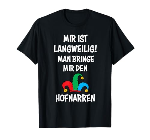 Man bringe mir den Hofnarren, mir ist Langweilig T-Shirt von Man bringe mir eine Tür - Ich möchte gehen