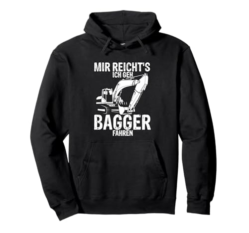Mir reichts ich geh Bagger fahren Männer Baggerfahrer Spruch Pullover Hoodie von Mir reichts ich geh Bagger fahren Shirts & co.