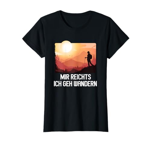 Frau Woman Mir reichts ich geh Wandern Wander T-Shirt Frau Woman Mir reichts ich geh Wandern Wander T-Shirt von Mir reichts ich geh Wandern Damen Outfits