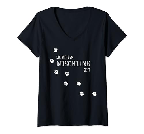 Damen Hunde-Shirt: Die mit dem Mischling geht - mit Pfoten T-Shirt mit V-Ausschnitt von Mischling: Hunde: Design mit Pfoten by TinaShirts