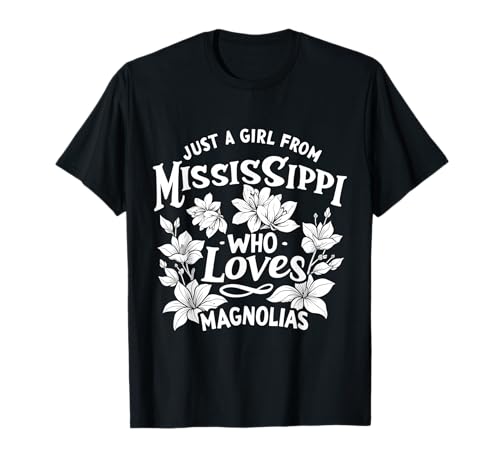 Nur EIN Mädchen aus Mississippi, das Magnolien liebt T-Shirt von Mississippi Magnolia State Southern Pride Women