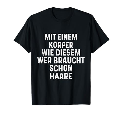 Mit Einem Korper Wie Dieser Braucht Schon Haare für Männer T-Shirt Mit Einem Korper Wie Dieser Braucht Schon Haare für Männer T-Shirt von Mit Einem Korper Wie Dieser Braucht Schon Haare