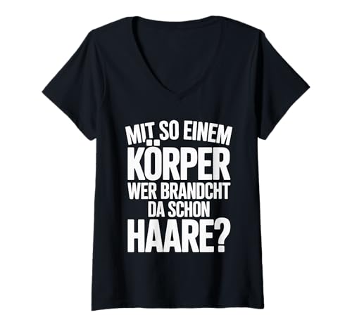 Damen Mit So Einem Körper Wer Braucht Da Schon Haare T-Shirt mit V-Ausschnitt Damen Mit So Einem Körper Wer Braucht Da Schon Haare T-Shirt mit V-Ausschnitt von Mit So Einem Körper Sprüche Humor Männer