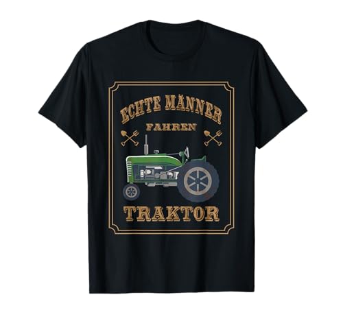 Traktor fahren nur echte Männer lustiger Spruch T-Shirt Traktor fahren nur echte Männer lustiger Spruch T-Shirt von Mit dem Traktor über Feld und Wiesen in der Natur.