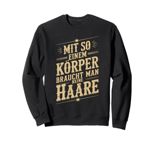 Mit so einem Körper braucht Man Keine Haare Lustiges Glatze Sweatshirt Mit so einem Körper braucht Man Keine Haare Lustiges Glatze Sweatshirt von Mit so einem Körper Lustige Glatzen Designs