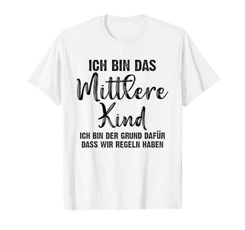 Ich bin das mittlere Kind Ich bin der Grund für die Regeln T-Shirt von Mittlere Kind Geschwister Bruder Schwester Eltern