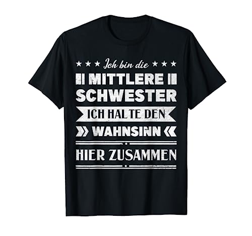 Mittelkind Sandwichkind Mittleres Kind Mittlere Schwester T-Shirt von Mittlere Schwester Geschenk Geschwister