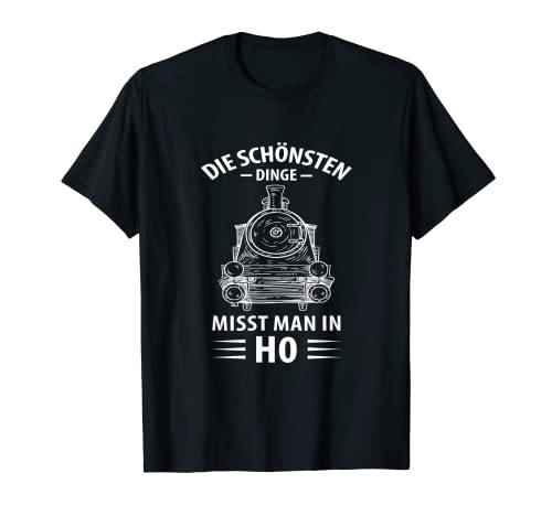 Schönsten Dinge Misst Man In Ho Modelleisenbahn Modellbauer T-Shirt Schönsten Dinge Misst Man In Ho Modelleisenbahn Modellbauer T-Shirt von Modellbahn & Eisenbahn Sprüche