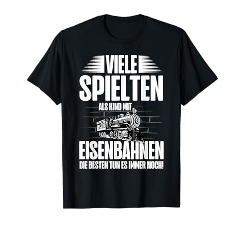 Viele Spielten Als Kind Mit Eisenbahnen Modellbau Lokomotive T-Shirt Viele Spielten Als Kind Mit Eisenbahnen Modellbau Lokomotive T-Shirt von Modelleisenbahn Geschenk Modellbau Lokomotive