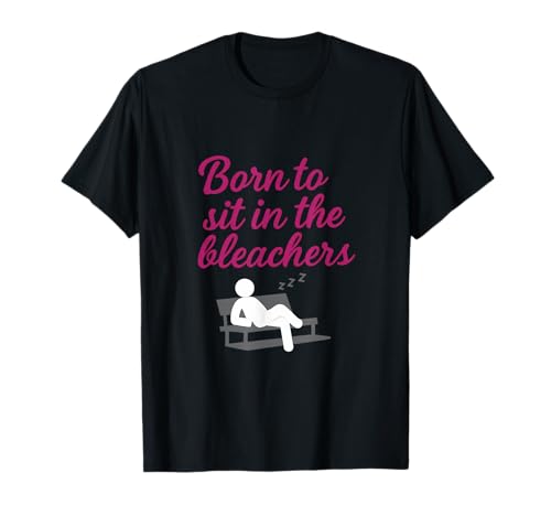 Born to Sit in The Bleachers Sports, Neuheit für Mama und Papa T-Shirt Born to Sit in The Bleachers Sports, Neuheit für Mama und Papa T-Shirt von Modern Aesthetic Design Studio