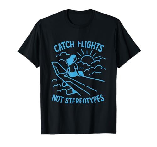 Catch Flights Not Stereotypes Girl Power Travel Neuheit T-Shirt Catch Flights Not Stereotypes Girl Power Travel Neuheit T-Shirt von Modern Aesthetic Design Studio