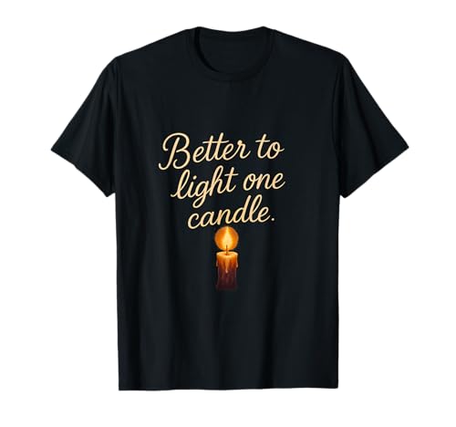 Charity-Grafik „Besser eine Kerze anzünden“ T-Shirt Charity-Grafik „Besser eine Kerze anzünden“ T-Shirt von Modern Aesthetic Design Studio