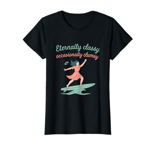 Classy Clumsy Girl Power Feministisches Surfbrett-Design T-Shirt Classy Clumsy Girl Power Feministisches Surfbrett-Design T-Shirt von Modern Aesthetic Design Studio