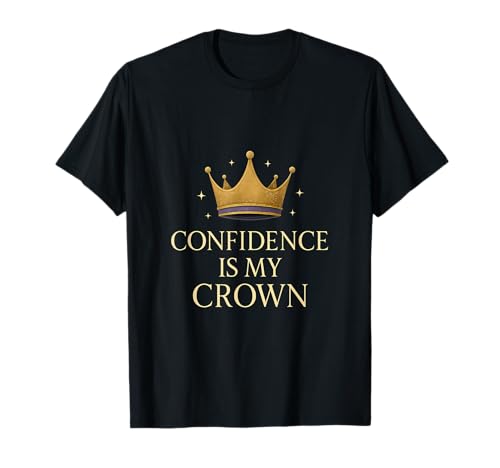 Confidence is My Crown Girl Power Grafik T-Shirt Confidence is My Crown Girl Power Grafik T-Shirt von Modern Aesthetic Design Studio