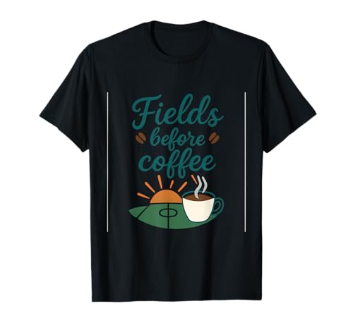 Fields Before Coffee Sports Mama Papa Humor Neuheit T-Shirt Fields Before Coffee Sports Mama Papa Humor Neuheit T-Shirt von Modern Aesthetic Design Studio