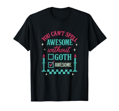 Gothic Punk Ohne Goth kann Man Nicht fantastisch Buchstabieren T-Shirt von Modern Aesthetic Design Studio