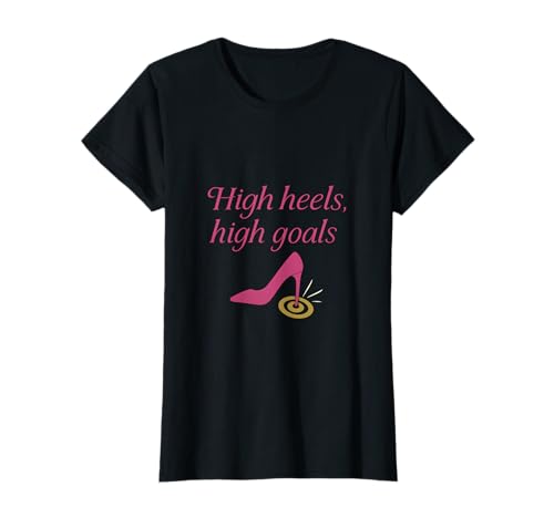 High Heels Feministisches Girl-Power-Design mit hohen Zielen T-Shirt High Heels Feministisches Girl-Power-Design mit hohen Zielen T-Shirt von Modern Aesthetic Design Studio