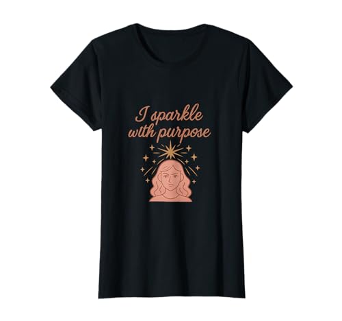I Sparkle with Purpose Girl Power Empowerment Grafik T-Shirt I Sparkle with Purpose Girl Power Empowerment Grafik T-Shirt von Modern Aesthetic Design Studio