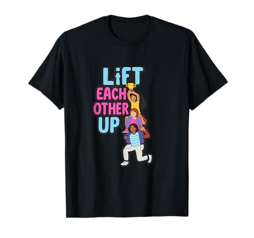 Lift Each Other Up Girl Power Feministisches Design T-Shirt Lift Each Other Up Girl Power Feministisches Design T-Shirt von Modern Aesthetic Design Studio