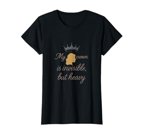 My Crown is Invisible but Heavy Girl Power Grafik T-Shirt My Crown is Invisible but Heavy Girl Power Grafik T-Shirt von Modern Aesthetic Design Studio