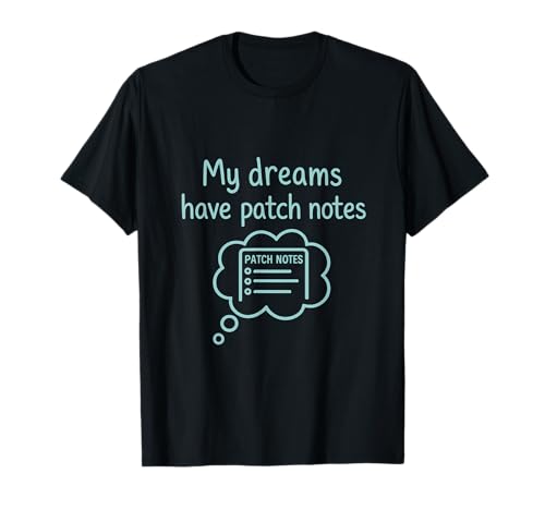 My Dreams Have Patch Notes Gamer Kunstdruck T-Shirt My Dreams Have Patch Notes Gamer Kunstdruck T-Shirt von Modern Aesthetic Design Studio