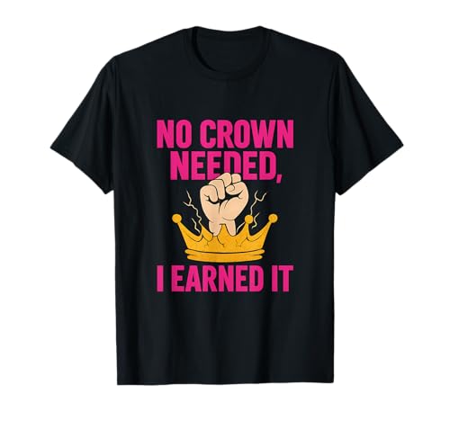 No Crown Needed I Earned It Girl Power Grafik T-Shirt von Modern Aesthetic Design Studio