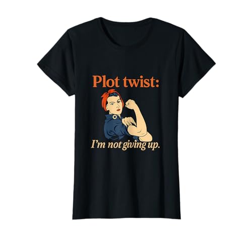 Plot Twist I'm Not Giving Up Feminist Girl Power Grafik T-Shirt Plot Twist I'm Not Giving Up Feminist Girl Power Grafik T-Shirt von Modern Aesthetic Design Studio