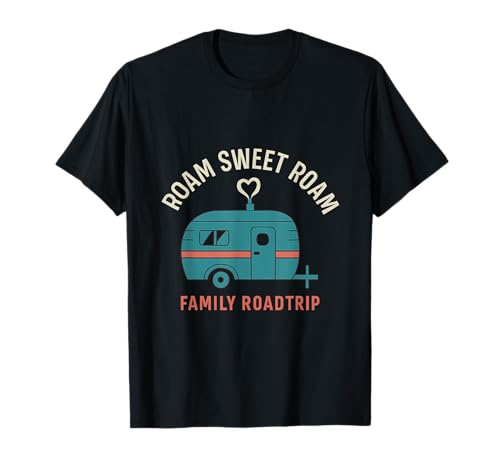 Roam Sweet Roam Roadtrip mit der ganzen Familie im Vintage-Camper-Design T-Shirt Roam Sweet Roam Roadtrip mit der ganzen Familie im Vintage-Camper-Design T-Shirt von Modern Aesthetic Design Studio