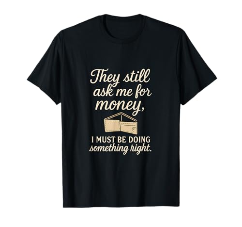 They Still Ask Me For Money Leere Wallet Humor T-Shirt They Still Ask Me For Money Leere Wallet Humor T-Shirt von Modern Aesthetic Design Studio