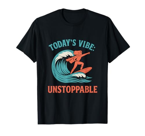 Todays Vibe Unstoppable Feminist Girl Power Grafikdruck T-Shirt Todays Vibe Unstoppable Feminist Girl Power Grafikdruck T-Shirt von Modern Aesthetic Design Studio