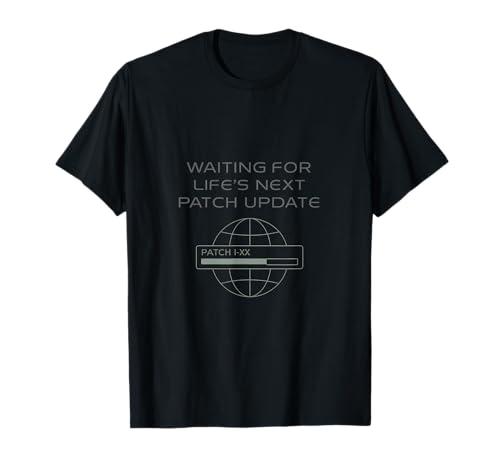 Waiting for Life's Next Patch Update Fortschritt T-Shirt Waiting for Life's Next Patch Update Fortschritt T-Shirt von Modern Aesthetic Design Studio