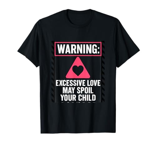 Warnung: Übermäßige Liebe kann Ihr Kind verderben - Oma T-Shirt Warnung: Übermäßige Liebe kann Ihr Kind verderben - Oma T-Shirt von Modern Aesthetic Design Studio