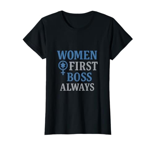 Women First Boss Always Feminist Empowerment Grafik T-Shirt Women First Boss Always Feminist Empowerment Grafik T-Shirt von Modern Aesthetic Design Studio