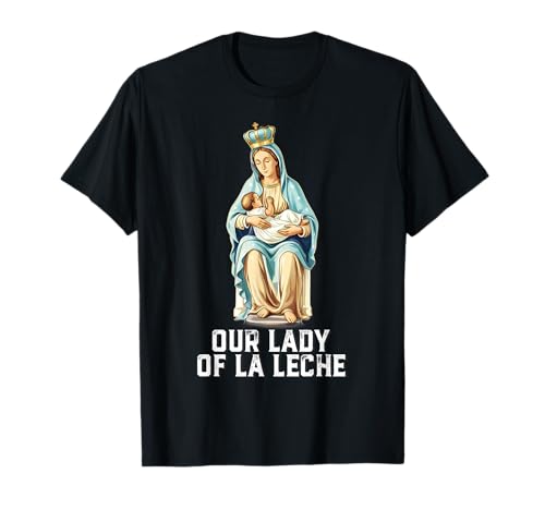 Our Lady of La Leche Gesegnete Mutter und Kind Design T-Shirt Our Lady of La Leche Gesegnete Mutter und Kind Design T-Shirt von Modern Day Catholic Designs