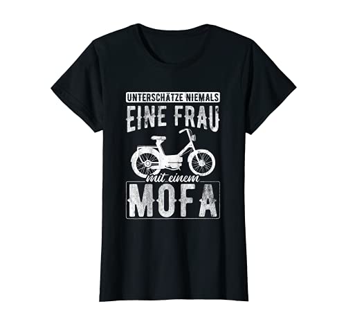 Damen Unterschätze Nie Frau Mit Mofa Moped Mofa T-Shirt von Mofa Geschenk zum Moped