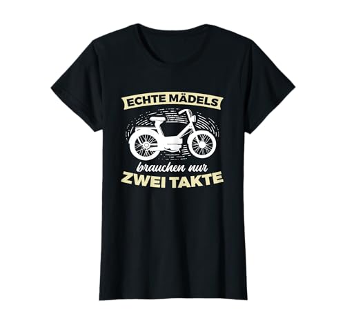 Echte Mädels Brauchen Nur Zwei Takte Moped Mofa T-Shirt von Mofa Geschenk zum Moped