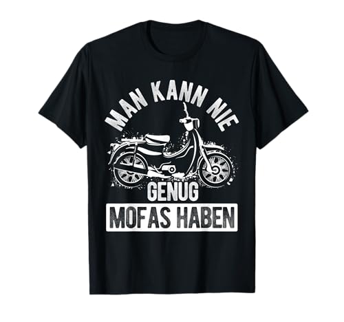 MAN KANN NIE GENUG MOFAS HABEN Mofa Moped Roller Spruch T-Shirt von Mofa Moped Roller Spruch Motiv