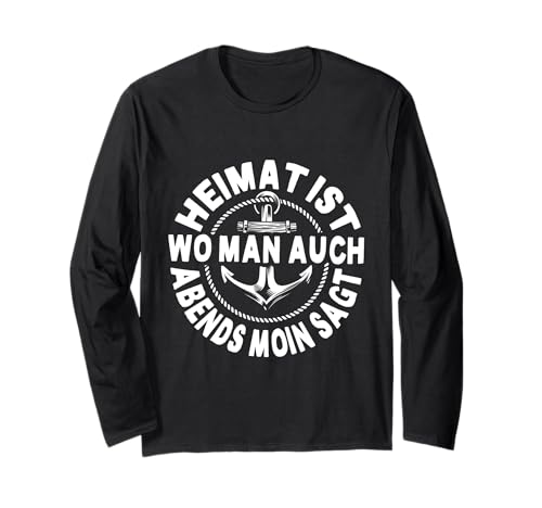 Heimat Ist Wo Man Auch Abends Moin SAGT Anker Norden Hamburg Langarmshirt von Moin Geschenk für Seemänner & Hamburger