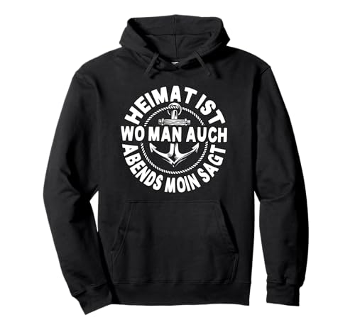 Heimat Ist Wo Man Auch Abends Moin SAGT Anker Norden Hamburg Pullover Hoodie von Moin Geschenk für Seemänner & Hamburger