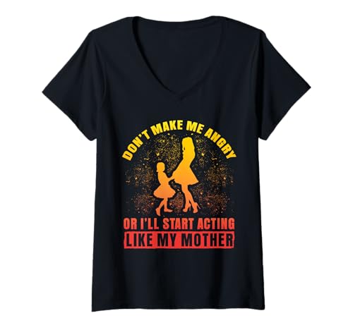 Damen Mach mich nicht wütend oder ich werde anfangen, mich wie meine Mutter zu benehmen T-Shirt mit V-Ausschnitt von Mom Awesome Present Tee Design Idea