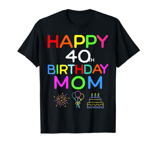 Alles Gute zum 40. Geburtstag Mama Geburtstag 40 Jahre alt T-Shirt von Mom Bday 40th Birthday