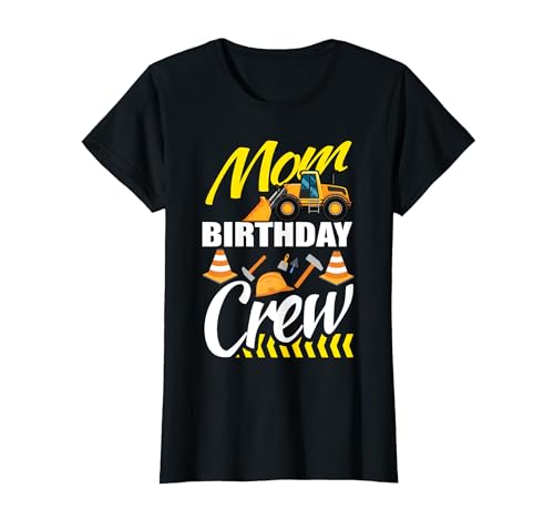 Mama Geburtstag Crew Bagger Bauwagen Kran Fan T-Shirt von Mom Birthday Construction Designs & Geschenke