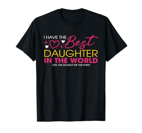 Lustige Mama Papa Idee Ich habe die beste Tochter der Welt T-Shirt Lustige Mama Papa Idee Ich habe die beste Tochter der Welt T-Shirt von Mom Dad Gifts From Daughter