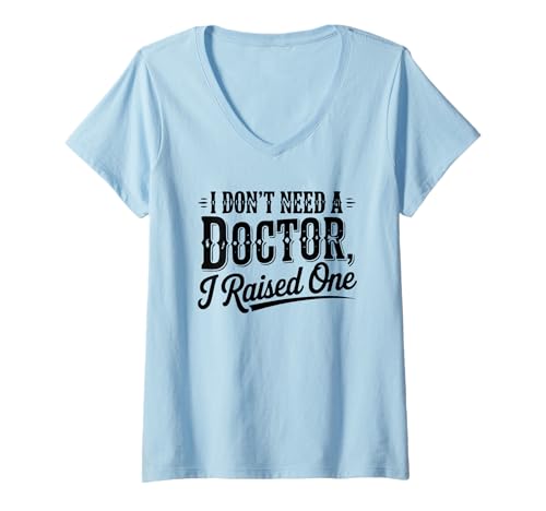 Damen Stolzer Elternteil Ich Brauche keinen Arzt, der einmal erzogen wurde T-Shirt mit V-Ausschnitt Damen Stolzer Elternteil Ich Brauche keinen Arzt, der einmal erzogen wurde T-Shirt mit V-Ausschnitt von Mom Dad Graduating Son Daughter Western
