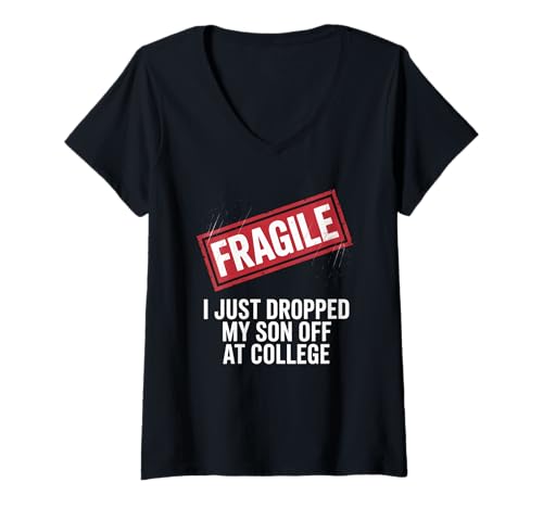 Damen Lustiges Elternteil SAGT Fragile Dropped My Son Off College T-Shirt mit V-Ausschnitt Damen Lustiges Elternteil SAGT Fragile Dropped My Son Off College T-Shirt mit V-Ausschnitt von Mom Dad Humor Empty Nester Emotional Family Joke