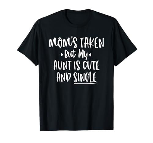 Mama ist entführt, aber meine Tante ist heiß und Single, süßes lustiges Kind T-Shirt Mama ist entführt, aber meine Tante ist heiß und Single, süßes lustiges Kind T-Shirt von Mom Is Taken But My Aunt Is Hot And Single
